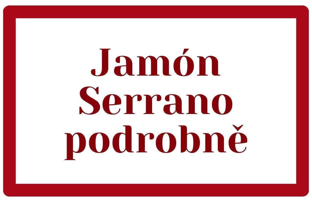 Jamón Serrano podrobně